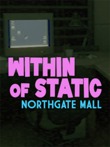 Within of Static: Northgate Mall (ENG/MULTI5) [Repack]